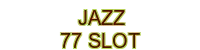 jazz 77 slot